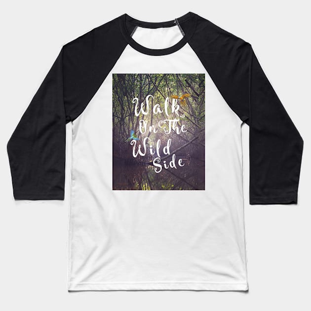 Walk on the wild side Baseball T-Shirt by mikath